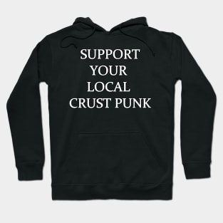 support your local crust punk Hoodie